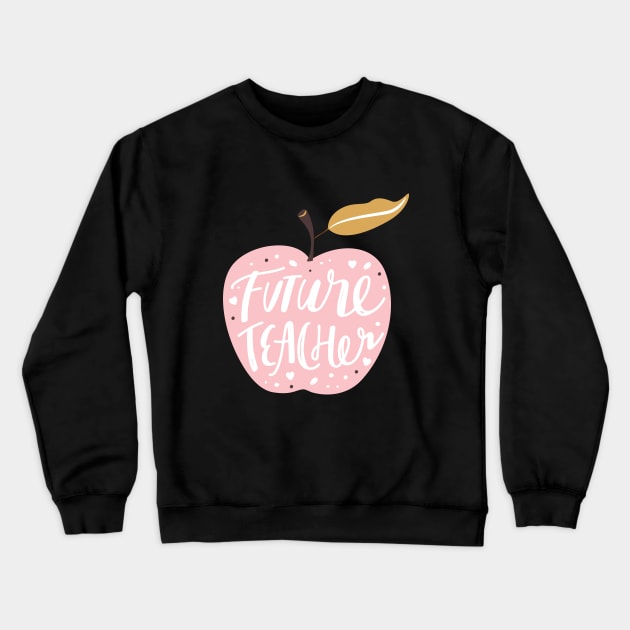 Future Teacher typography print. Quote design with apple. Crewneck Sweatshirt by CoCoArt-Ua